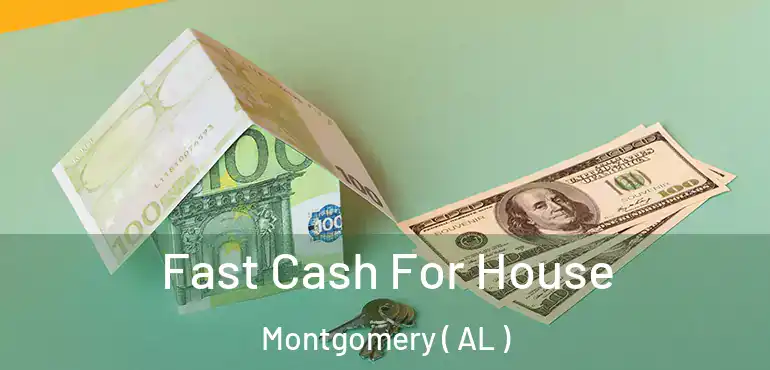  Fast Cash For House Montgomery ( AL )