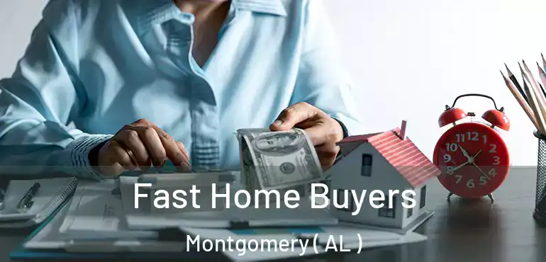  Fast Home Buyers Montgomery ( AL )