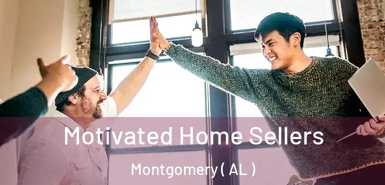 Motivated Home Sellers Montgomery ( AL )