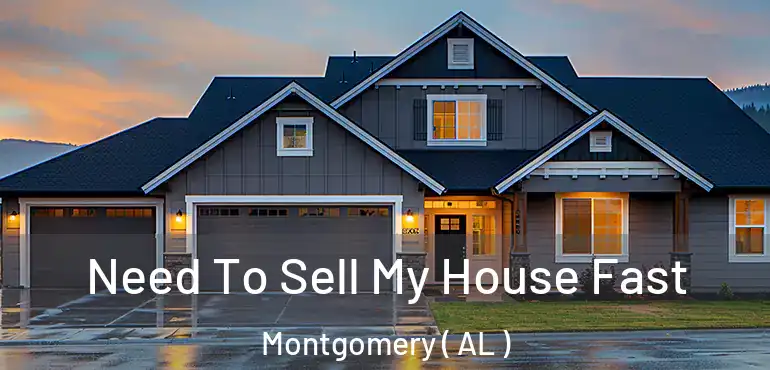 Need To Sell My House Fast Montgomery ( AL )