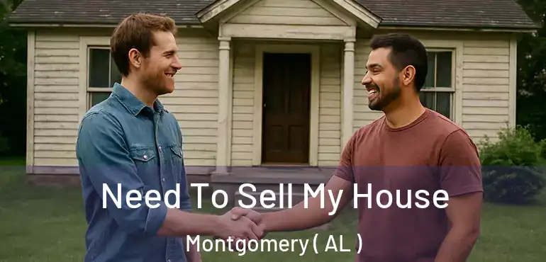  Need To Sell My House Montgomery ( AL )