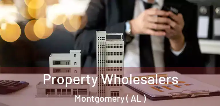  Property Wholesalers Montgomery ( AL )