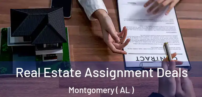  Real Estate Assignment Deals Montgomery ( AL )