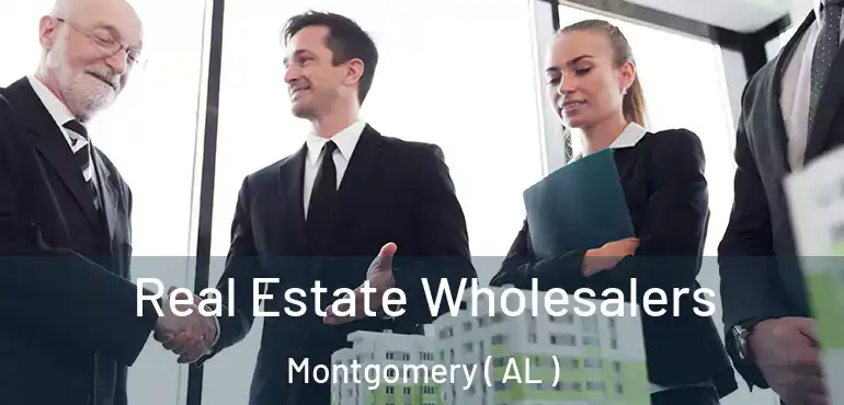  Real Estate Wholesalers Montgomery ( AL )
