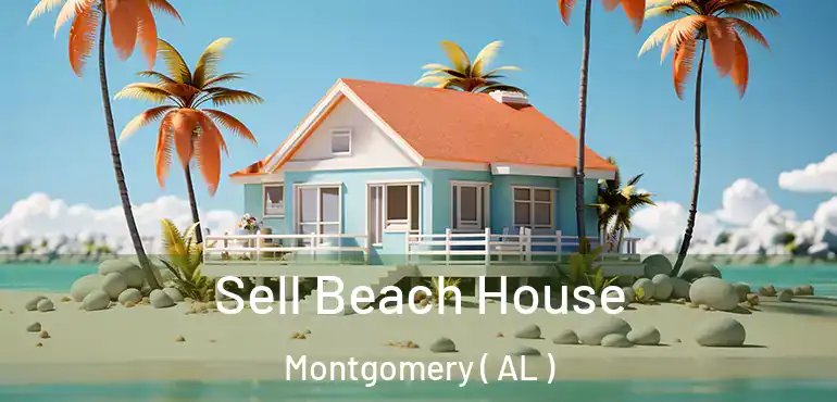  Sell Beach House Montgomery ( AL )