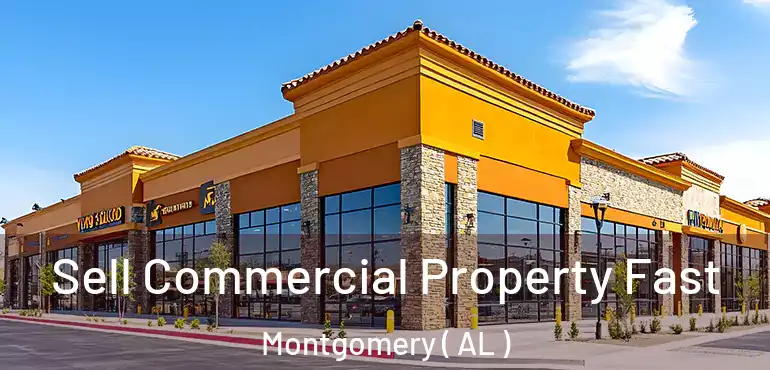  Sell Commercial Property Fast Montgomery ( AL )