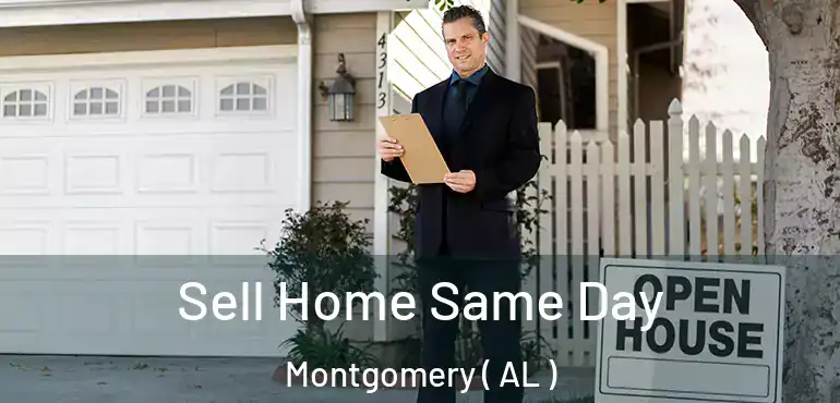  Sell Home Same Day Montgomery ( AL )