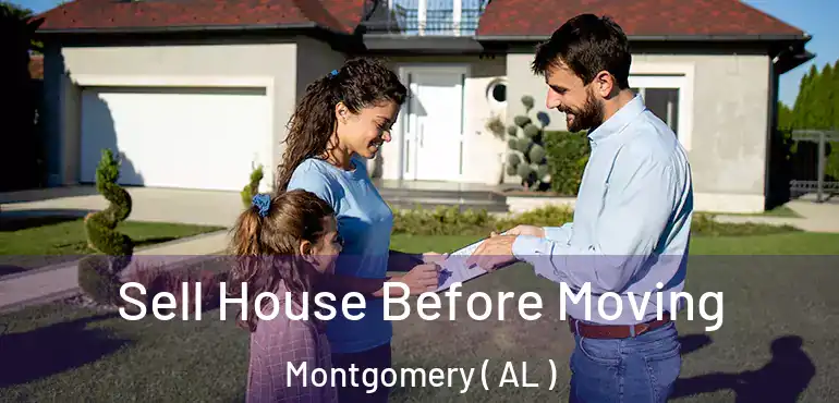  Sell House Before Moving Montgomery ( AL )
