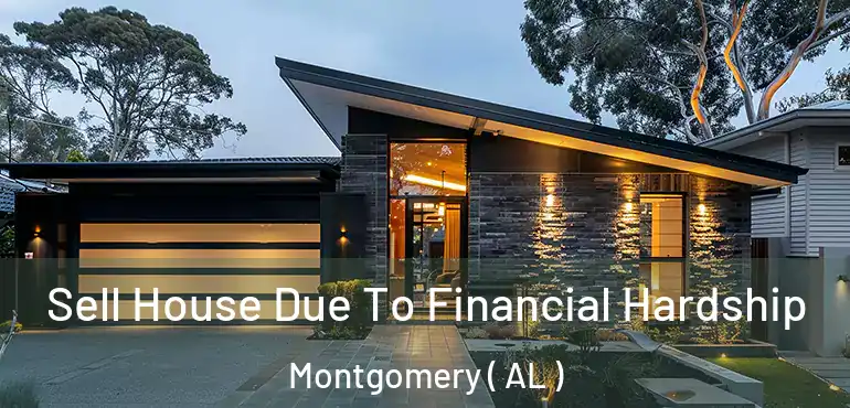  Sell House Due To Financial Hardship Montgomery ( AL )
