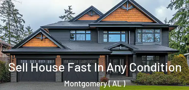  Sell House Fast In Any Condition Montgomery ( AL )