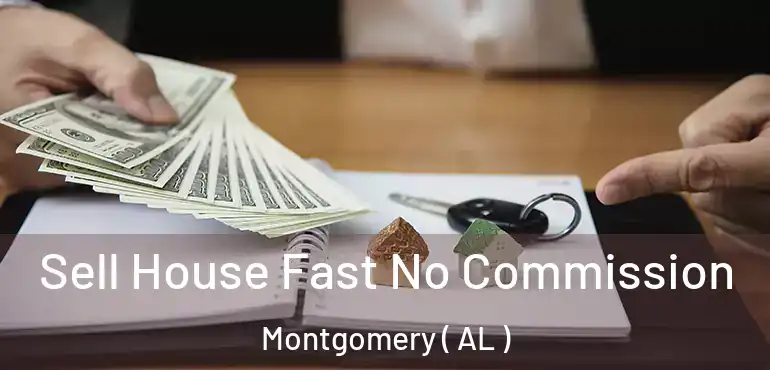  Sell House Fast No Commission Montgomery ( AL )