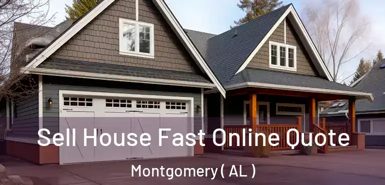  Sell House Fast Online Quote Montgomery ( AL )