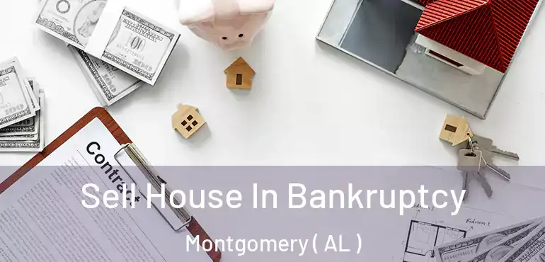  Sell House In Bankruptcy Montgomery ( AL )