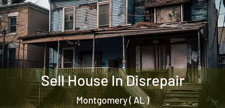  Sell House In Disrepair Montgomery ( AL )