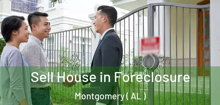  Sell House in Foreclosure Montgomery ( AL )