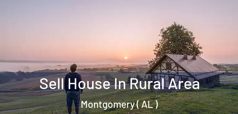  Sell House In Rural Area Montgomery ( AL )