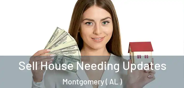  Sell House Needing Updates Montgomery ( AL )