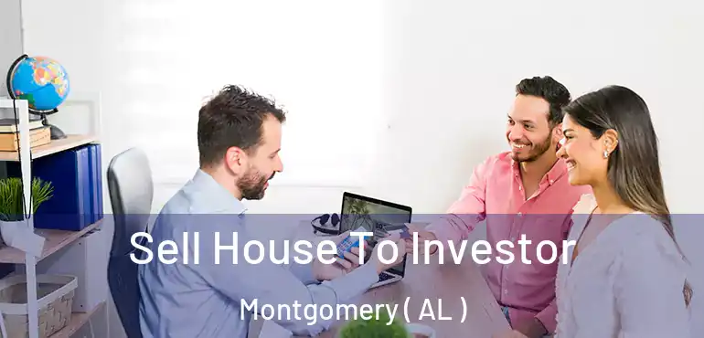  Sell House To Investor Montgomery ( AL )