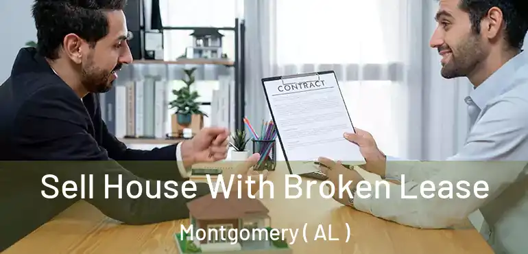  Sell House With Broken Lease Montgomery ( AL )