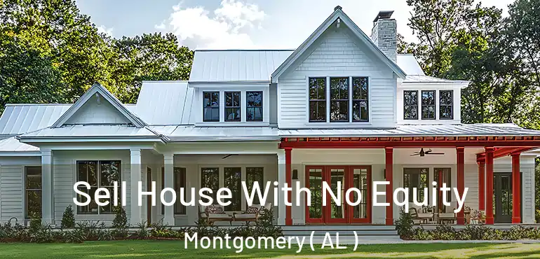  Sell House With No Equity Montgomery ( AL )