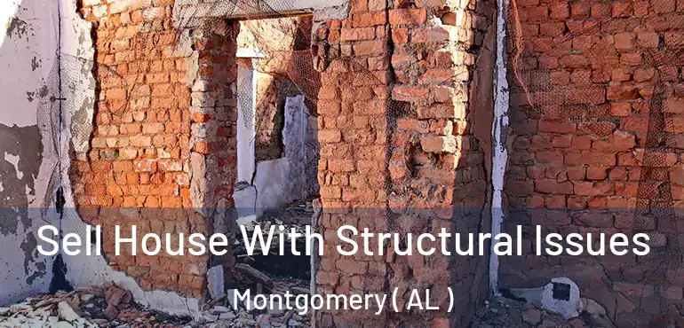 Sell House With Structural Issues Montgomery ( AL )