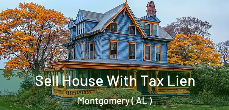  Sell House With Tax Lien Montgomery ( AL )