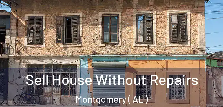  Sell House Without Repairs Montgomery ( AL )