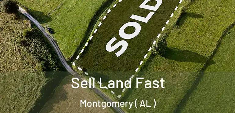  Sell Land Fast Montgomery ( AL )