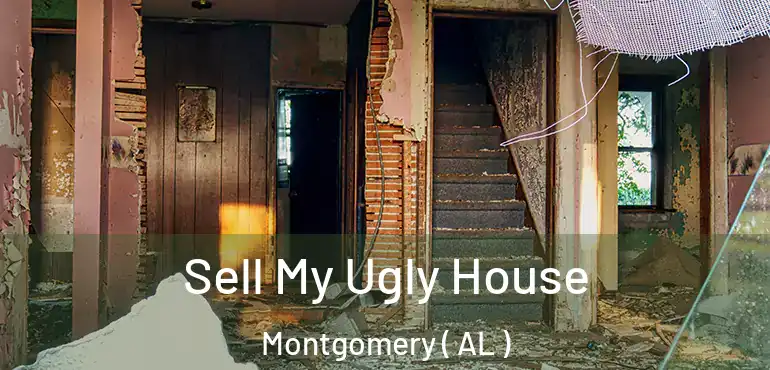  Sell My Ugly House Montgomery ( AL )