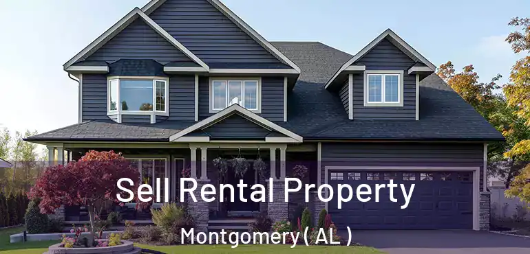  Sell Rental Property Montgomery ( AL )