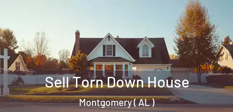  Sell Torn Down House Montgomery ( AL )