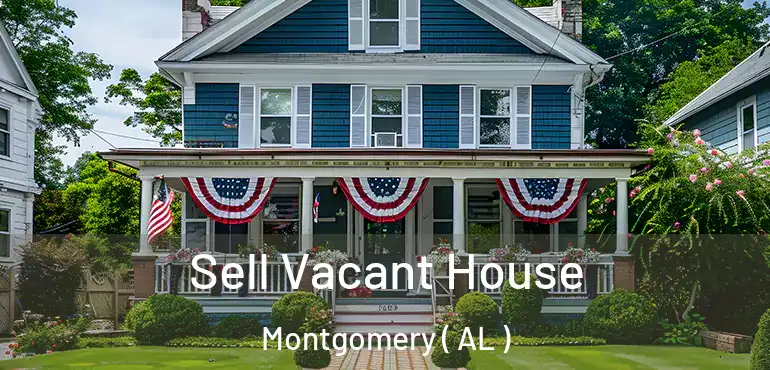  Sell Vacant House Montgomery ( AL )