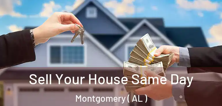  Sell Your House Same Day Montgomery ( AL )