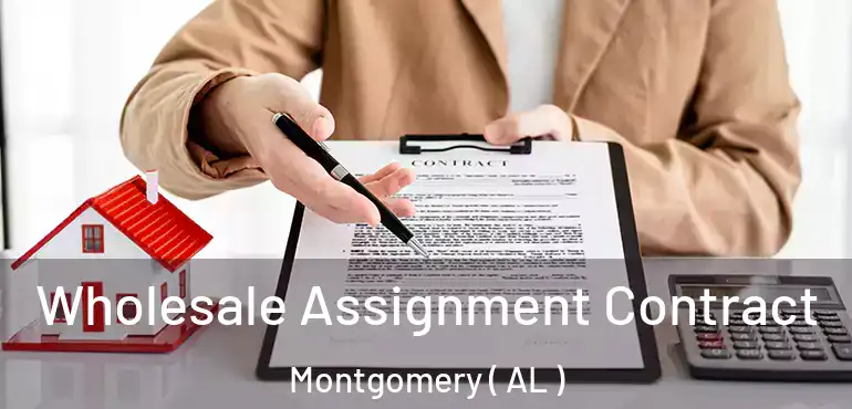  Wholesale Assignment Contract Montgomery ( AL )