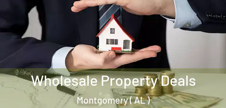  Wholesale Property Deals Montgomery ( AL )
