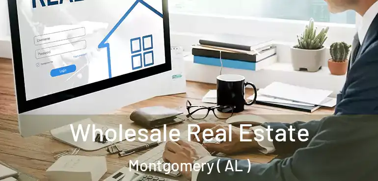  Wholesale Real Estate Montgomery ( AL )