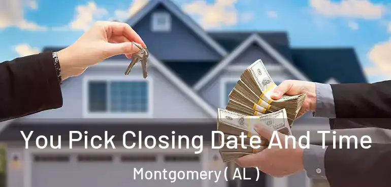  You Pick Closing Date And Time Montgomery ( AL )